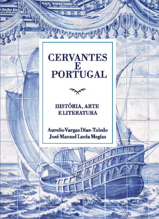 Cervantes y Portugal, Aurelio Vargas Díaz-Toledo y José Manuel Lucía Mejís - ESTRATEGIAS CRIATIVAS