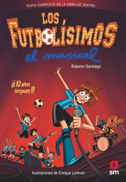 LOS FUTBOLÍSIMOS. EL MUSICAL, Roberto Santiago - SM