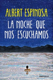 La noche que nos escuchamos, Albert Espinosa - DEBOLSILLO