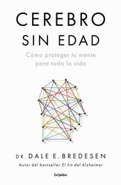 Cerebro sin edad, Dr. Dale E. Bredesen - GRIJALBO