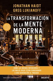La transformación de la mente moderna, Greg Lukianoff y Jonathan Haidt - Deusto