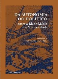 DOCUMENTA, DA AUTONOMIA DO POLÍTICO - ENTRE A IDADE MÉDIA E A MODERNIDADE