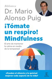 ¡Tómate un respiro! Mindfulness, Mario Alonso Puig - ESPASA CALPE