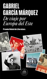 Random House, De viaje por Europa del Este, Gabriel García Márquez - Random House