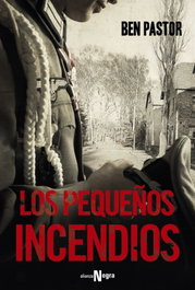 Los pequeños incendios, Ben Pastor - ALIANZA