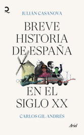 Breve historia de España en el siglo XX, Julián Casanova y Carlos Gil Andrés - ARIEL
