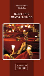 Hasta aquí hemos llegado, Oto Bolea, Francisco José - ALFAR EDICIONES