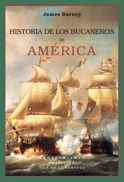 Historia de los bucaneros de América, James Burney - RENACIMIENTO EDITORIAL