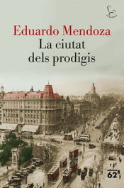 La ciutat dels prodigis, Eduardo Mendoza - EDICIONS 62