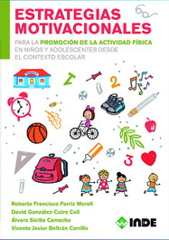 INDE Estrategias motivacionales para promoción actividad física para niños y adolescentes desde contexto escolar, Roberto Francisco Ferriz - INDE