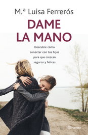Dame la mano, María Luisa Ferrerós - PLANETA
