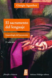 El Sacramento del Lenguaje, Giorgio Agamben - ADRIANA HIDALGO, EDITORIAL