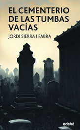 El cementerio de las tumbas vacías, Jordi Sierra i Fabra - EDEBE