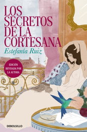 Los secretos de la cortesana, Estefanía Ruiz - DEBOLSILLO