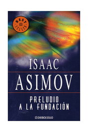 Preludio a la fundación, Isaac Asimov - Penguin Random House Grupo Editorial, S.A.U.