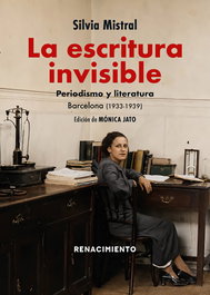 Renacimiento Editorial, La escritura invisible. Periodismo y Literatura. Barcelona (1933-1939)