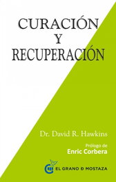 Curación y recuperación, David Hawkins - GRANO MOSTAZA