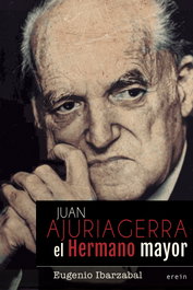 EREIN EDITORIAL, JUAN AJURIAGERRA: EL HERMANO MAYOR (LEKUKO) - Eugenio Ibarzabal Aranberri