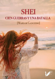 Shei. Cien guerras y una batalla, Mariam Gancedo - ANGELS FORTUNE