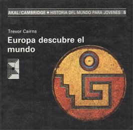 Europa descubre el mundo, Trevor Cairns - AKAL