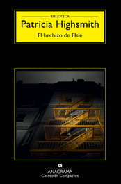 El hechizo de Elsie, Patricia Highsmith - Anagrama