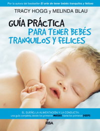 Guía práctica para tener bebés tranquilos y felices, Tracy Hogg - RBA