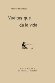 Vueltas que da la vida, Andrés Trapiello - COMARES