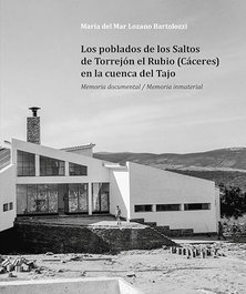 Los poblados de los saltos de Torrejón el Rubio, María Del Mar Lozano Bartolozzi - FUNDACION ORTEGA MUÑOZ