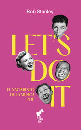 LET´S DO IT: El nacimiento de la música pop, Bob Stanley