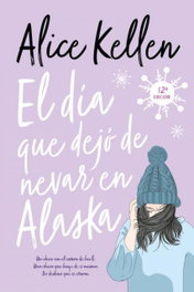 El día que dejó de nevar en Alaska, Alice Kellen - TITANIA
