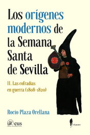 EL PASEO Los orígenes modernos de la Semana Santa de Sevilla, II, Rocío Plaza Orellana - EL PASEO