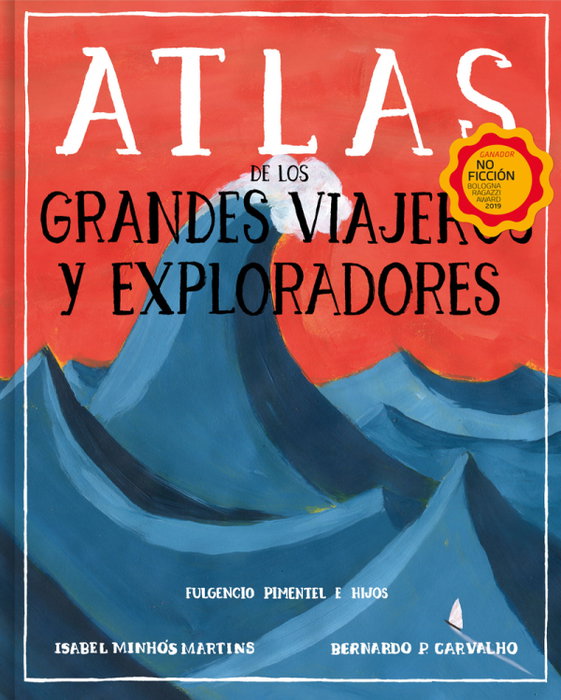 ATLAS DE LOS GRANDES VIAJEROS Y EXPLORADORES, Isabel Minhós Martins - FULGENCIO PIMENTEL