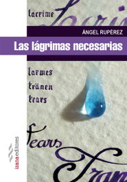 Las lágrimas necesarias, Ángel Ruperez - IZANA EDITORES