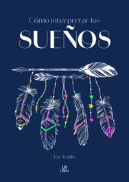 Cómo Interpretar los Sueños, Luis Trujillo Rodriguez - LIBSA