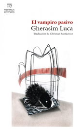 El vampiro pasivo, Gherasim Luca - HERMIDA