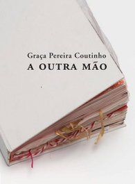 A Outra Mão, Graça Pereira Coutinho - DOCUMENTA
