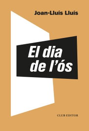El dia de l'ós, Joan-Lluís Lluís - CLUB EDITOR