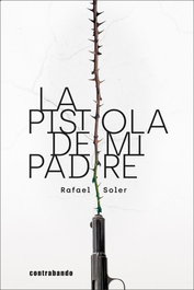 La pistola de mi padre, Rafael Soler - CONTRABANDO