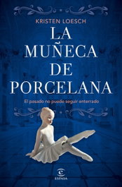 LA MUÑECA DE PORCELANA, KRISTEN LOESCH - ESPASA CALPE