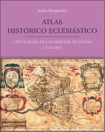 Atlas histórico eclesiástico, Jesús Burgueño Rivero - PUV.(PUB.UNIVERSITAT VALENCIA)