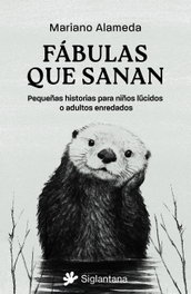 Fábulas que sanan, Mariano Alameda - SIGLANTANA
