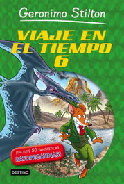 VIAJE EN EL TIEMPO 6, Gerónimo Stilton - DESTINO INFANTIL