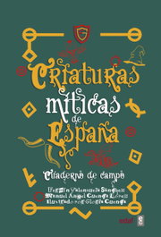 EDAF EDITORIAL, Criaturas míticas de España: Cuaderno de campo - Fermín Valenzuela