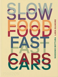 PHAIDON, Slow Food, Fast Cars - Massimo Bottura