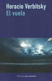 El Vuelo, Horacio Verbitsky - Las Cuarenta