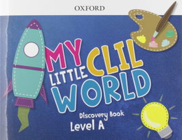 OXFORD UNIVERSITY PRESS, MY LITTLE CLIL WORLD A COURSEBOOK PACK - OXFORD UNIVERSITY PRESS