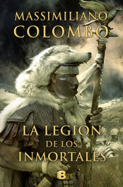La legión de los inmortales, Massimiliano Colombo - EDICIONES B