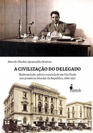 A Civilização do Delegado, Marcelo Thadeu Quintanilha Martins - ALAMEDA
