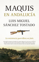 Maquis en Andalucía, Luis Miguel Sánchez Tostado - Almuzara Editorial