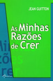 As minhas razões de crer, Jean Guitton - ANCORA EDITORA